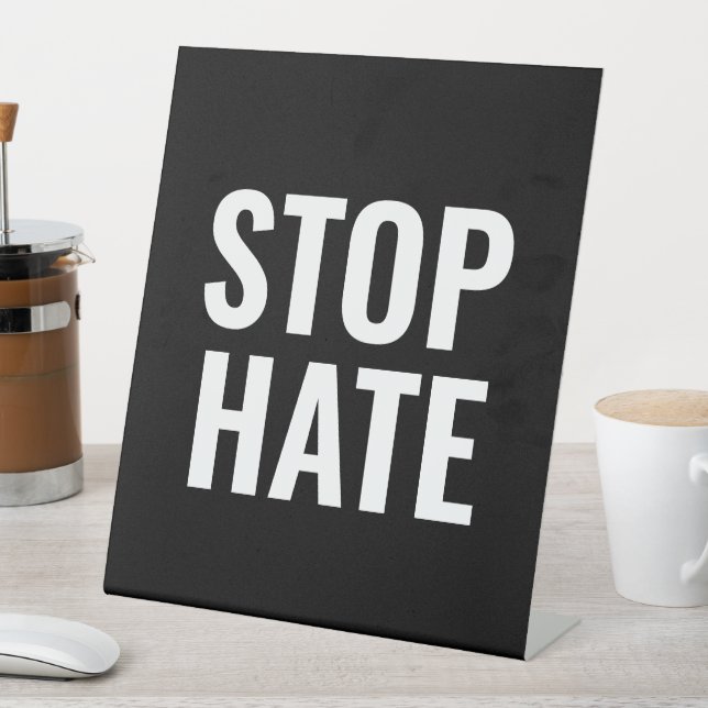 Stop Hate black white modern simple Pedestal Sign (In SItu)
