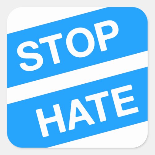 Stop Hate Sticker Square Sticker