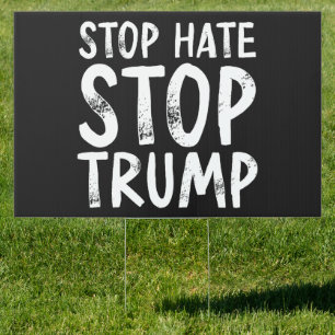 Stop Hate Stop Trump Sign