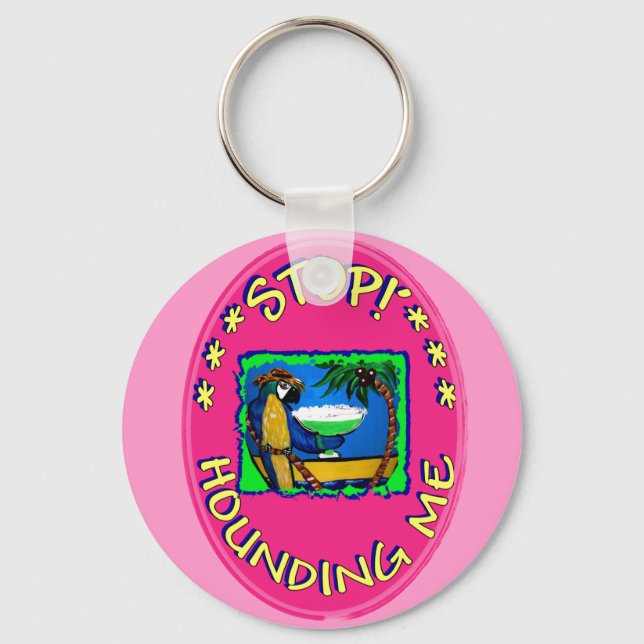 STOP HOUNDING ME KEYCHAIN (Front)