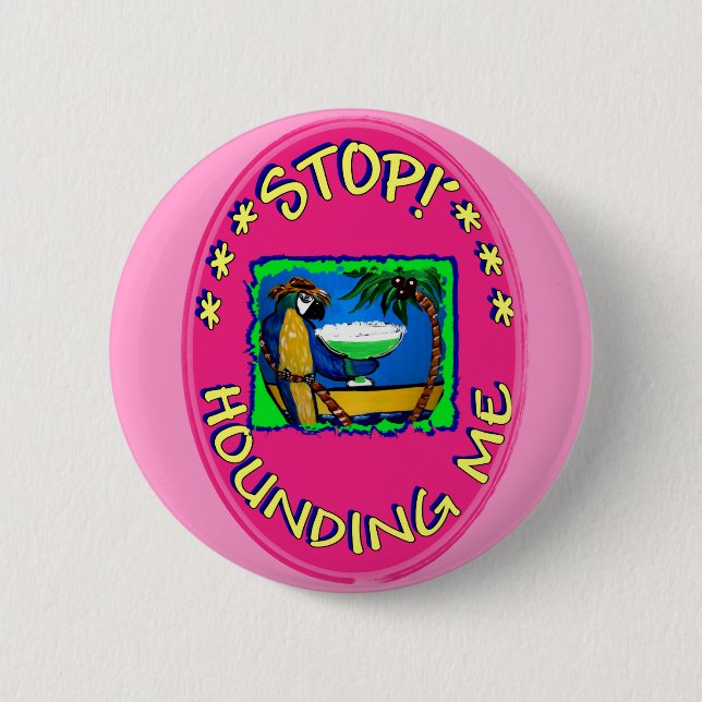 STOP HOUNDING ME PINBACK BUTTON (Front)