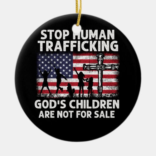 Stop Human Trafficking GodS Children Are Not For  Ceramic Ornament