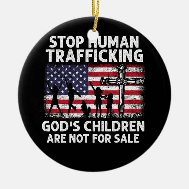 Stop Human Trafficking God'S Children Are Not For  Ceramic Ornament (Front)