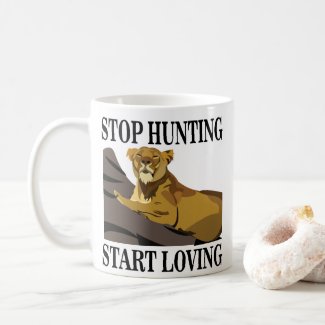 Stop Hunting Start Loving Lioness