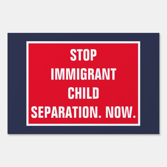Stop Immigrant Child Separation Now Trump Sign (Front)