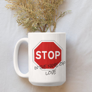 Stop in the Name of Love Customizable Coffee Mug