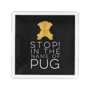 Stop! In The Name of Pug Gold Pug Serving Tray