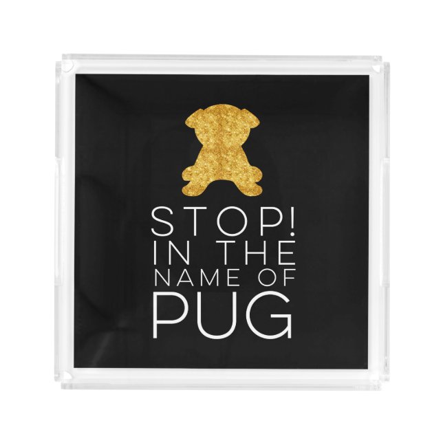 Stop! In The Name of Pug Gold Pug Serving Tray (Front)