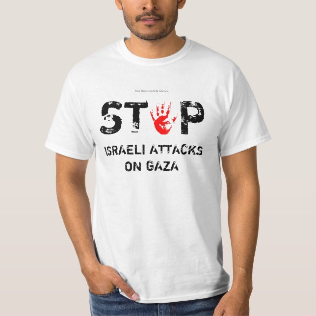 STOP ISRAELI ATTACKS ON GAZA by TOETOEDESIGN T-Shirt (Front)