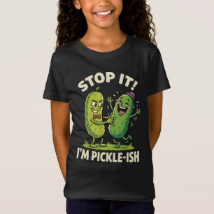 Stop It I'M Pickle-Ish Funny Cartoon Pickle Humor T-Shirt