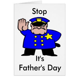 Stop It's Father' s Day with a Funny Police Office Cards