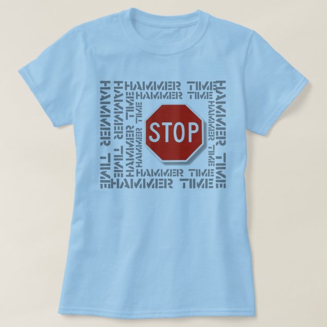 Stop! It's Hammertime! T-Shirt (Design Front)