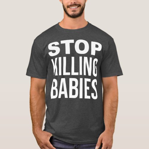 Stop Killing Babies ProLife T_Shirt