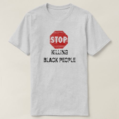 STOP KILLING BLACK PEOPLE STOP SIGN T_Shirt