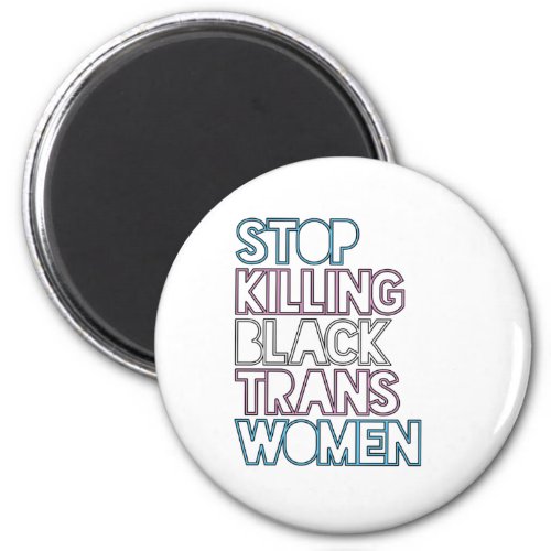 Stop Killing Black Trans Women Magnet