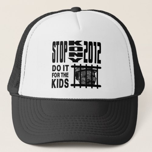 Stop Kony 2012 _ Do it for the KIDS Trucker Hat
