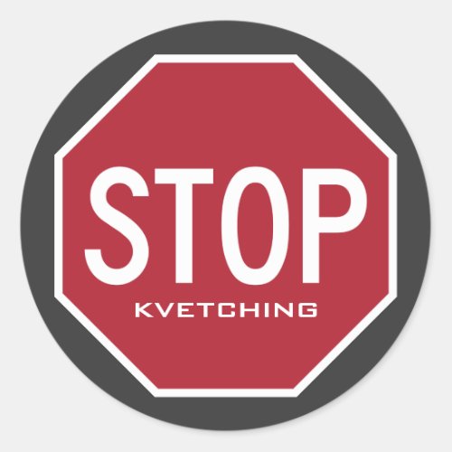 STOP Kvetching Stop Sign Stickers