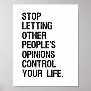 Stop Letting Other People's Opinions Control You. Poster