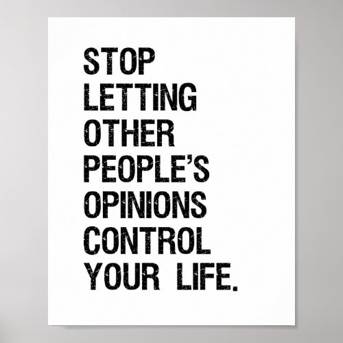 Stop Letting Other Peoples Opinions Control You  Poster