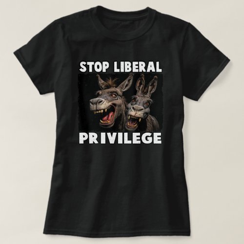 Stop Liberal Privilege T_Shirt