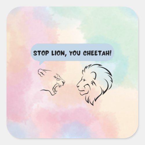 Stop lion you cheetah square sticker