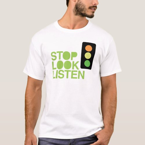 Stop Look Listen T_Shirt