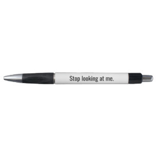 Stop Looking at me Novelty Pen