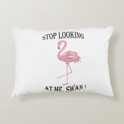 Stop Looking at me Swan Accent Pillow