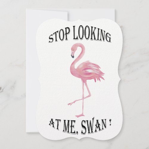 Stop Looking at me Swan Card