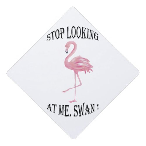 Stop Looking at me Swan Graduation Cap Topper