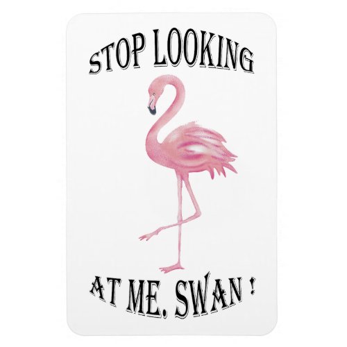 Stop Looking at me Swan Magnet