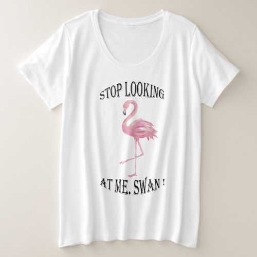 Stop Looking at me Swan Plus Size T_Shirt