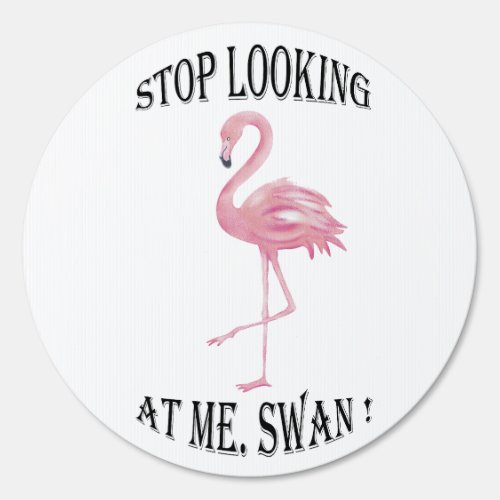 Stop Looking at me Swan Sign