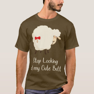 Stop Looking at my Cute Butt Funny T-Shirt