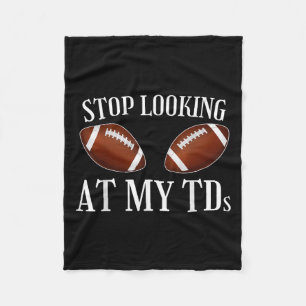 Stop Looking At My Tds Funny Big Implants Football Fleece Blanket