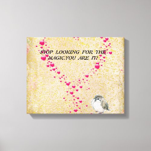 Stop looking for the magicYou are it_Vintage Bird Canvas Print