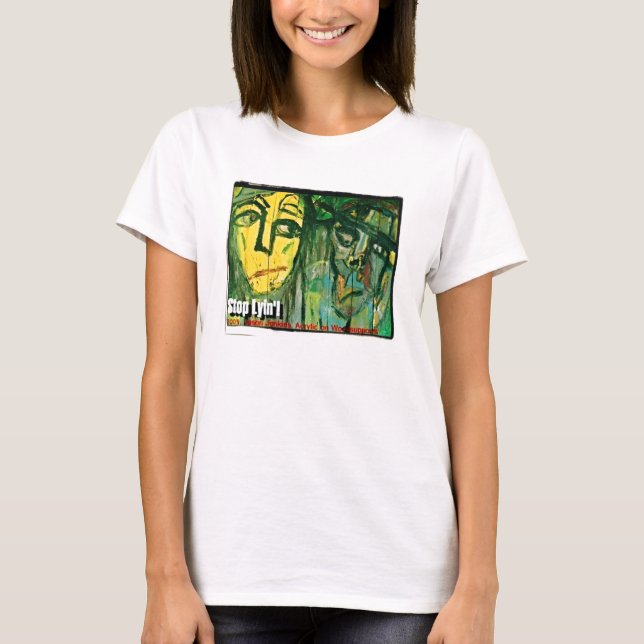 STOP LYIN T-Shirt (Front)