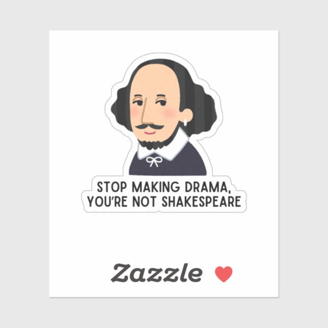 Stop making drama shakespeare literary pun funny sticker (Sheet)