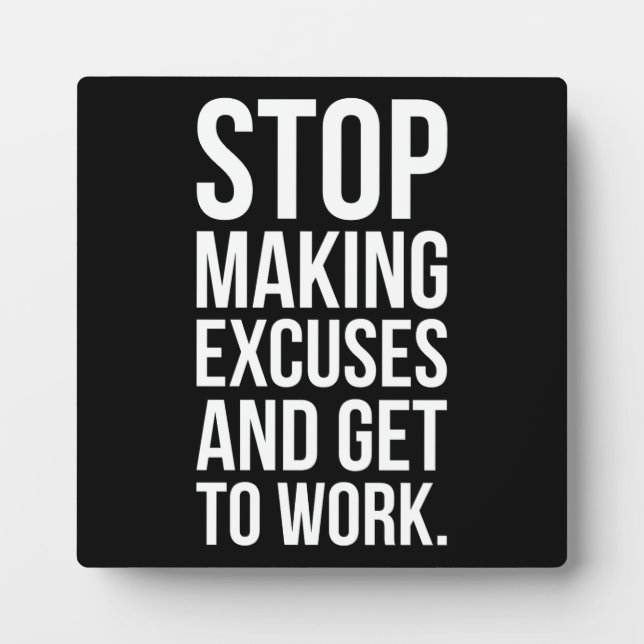 Stop Making Excuses - Success Motivational Plaque (Front)