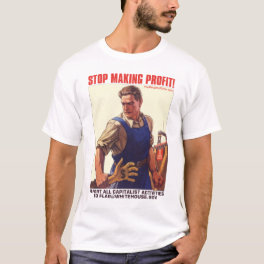 Stop Making Profit! T-Shirt