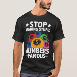 Stop making stupid numbers famous Bingo night T-Shirt
