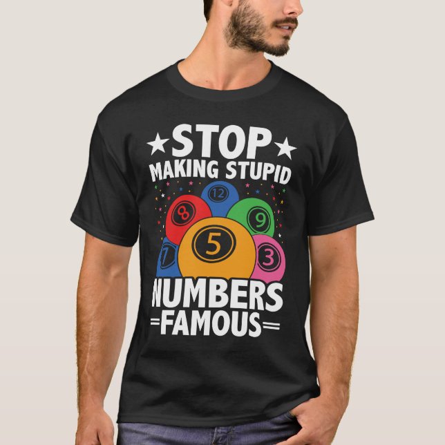 Stop making stupid numbers famous Bingo night T-Shirt (Front)
