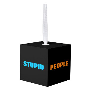 Stop Making Stupid People Famous Custom Colors Cube Ornament