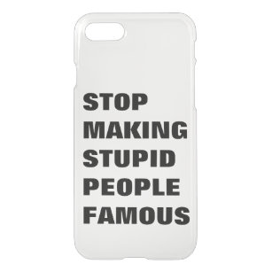 Stop Making Stupid People Famous Custom Colors iPhone SE/8/7 Case
