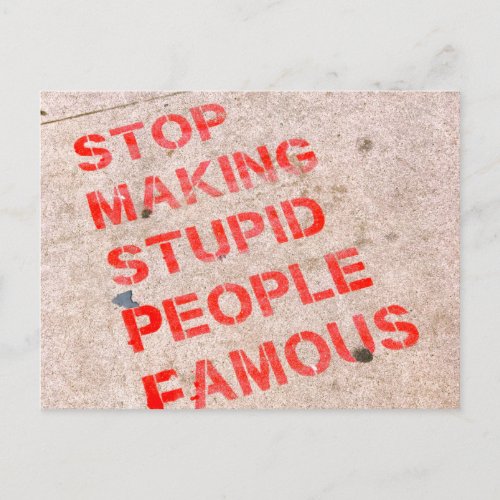 Stop Making Stupid People Famous _ Funny humor Postcard