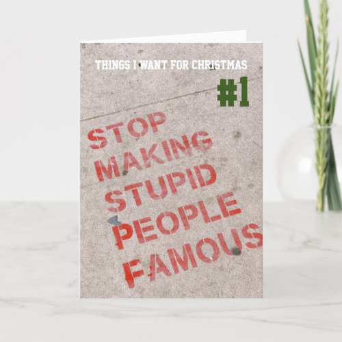 Stop making stupid people famous holiday card