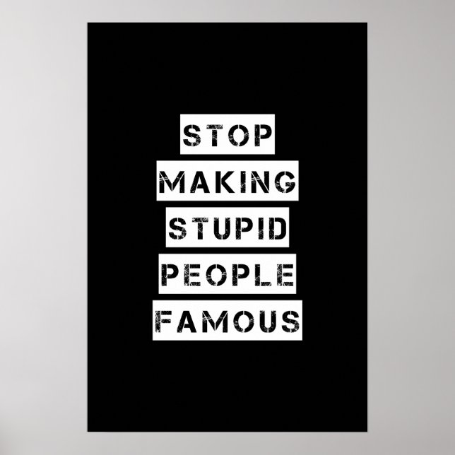 Stop Making Stupid People Famous Poster (Front)