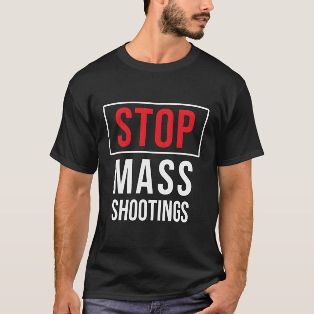 Stop Mass Shootings Anti Domestic Terrorism Peace T-Shirt (Front)