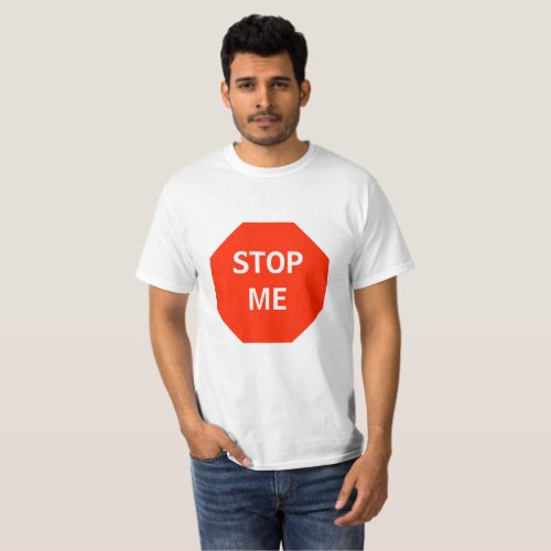 Stop Me Stop Pre Customizable Shirt