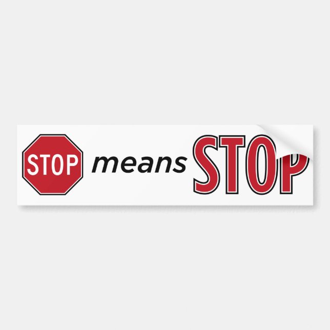 Stop means Stop Bumper Sticker (Front)